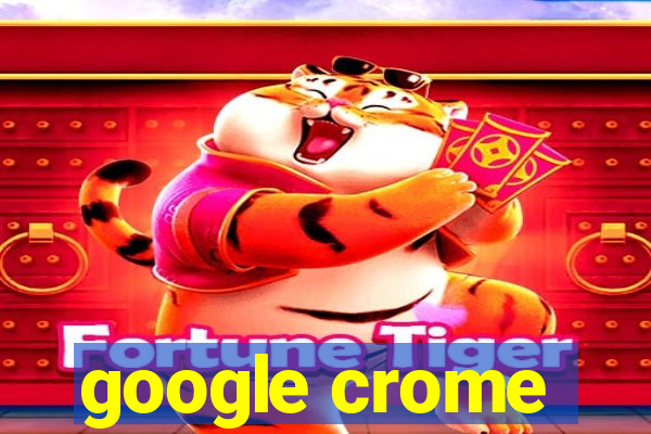 google crome